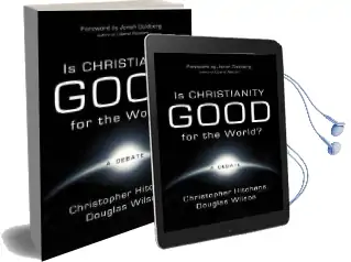 Is Christianity Good for the World? Audiobook download free by Douglas Wilson