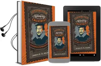 Letters to a Young Calvinist: An Invitation to the Reformed Tradition Audiobook download free by James K. A. Smith