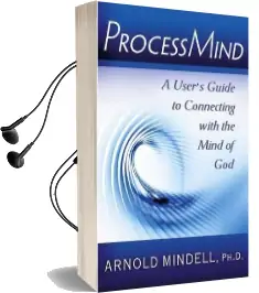 Processmind: A User'S Guide to Connecting With the Mind of god Audiobook download free by Arnold Mindell