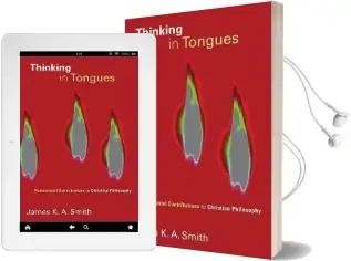 Thinking in Tongues: Pentecostal Contributions to Christian Philosophy Audiobook download free by James K. A. Smith