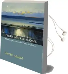 Tides and Seasons: Modern Prayers in the Celtic Tradition Audiobook download free by David Adam