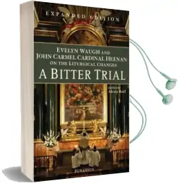 A Bitter Trial: Evelyn Waugh and John Carmel Cardinal Heenan on the Liturgical Changes Audiobook download free by Alcuin Reid