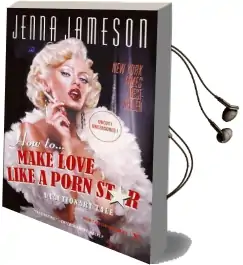 How to Make Love Like a Porn Star: A Cautionary Tale Audiobook download free by Jenna Jameson