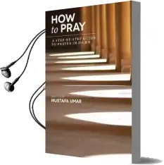 How to Pray: A Step-By-Step Guide to Prayer in Islam Audiobook download free by Mustafa Umar