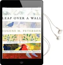 Leap Over a Wall: Earthy Spirituality for Everyday Christians Audiobook download free by Eugene Peterson