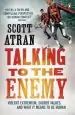 Audiobook Talking to the Enemy: Violent Extremism, Sacred Values, and What it Means to be Human author Scott Atran