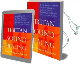 Tibetan Sound Healing: Seven Guided Practices to Clear Obstacles, Cultivate Positive Qualities, and Uncover Your Inherent Wisdom Audiobook download free by Tenzin Wangyal Rinpoche