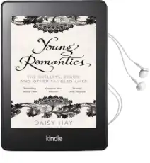 Young Romantics: The Shelleys, Byron and Other Tangled Lives Audiobook download free by Daisy Hay