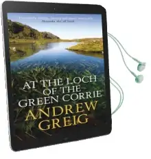 At the Loch of the Green Corrie Audiobook download free by Andrew Greig