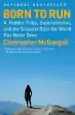 Audiobook Born to run: A Hidden Tribe, Superathletes, and the Greatest Race the World has Never Seen author Christopher Mcdougall