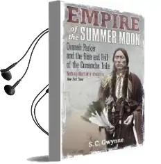 Empire of the Summer Moon: Quanah Parker and the Rise and Fall of the Comanches, the Most Powerful Indian Tribe in American History Audiobook download free by S. C. Gwynne