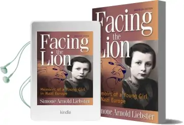 Facing the Lion: Memoirs of a Young Girl in Nazi Europe Audiobook download free by Simone Arnold Liebster