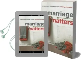 Marriage Matters: Extraordinary Change Through Ordinary Moments Audiobook download free by Winston T Smith