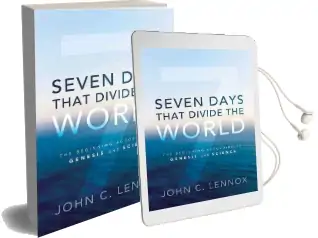 Seven Days That Divide the World: The Beginning According to Genesis and Science Audiobook download free by John C. Lennox