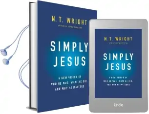 Simply Jesus: A new Vision of who he Was, What he Did, and why he Matters Audiobook download free by Fellow And Chaplain N T Wright
