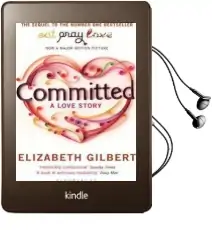 Committed: A Love Story Audiobook download free by Elizabeth Gilbert