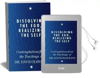 Dissolving the Ego, Realizing the Self: Contemplations From the Teachings of dr David r. Hawkins md, phd Audiobook download free by David R. Hawkins