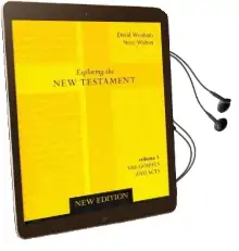Exploring the new Testament: Gospels and Acts v. 1 Audiobook download free by Steve Walton