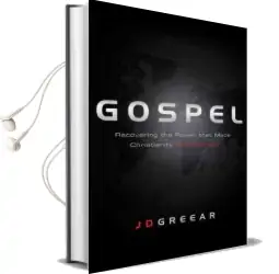 Gospel: Recovering the Power That Made Christianity Revolutionary Audiobook download free by J D Greear