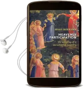 Heavenly Participation: The Weaving of a Sacramental Tapestry Audiobook download free by Hans Boersma