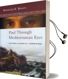 Paul Through Mediterranean Eyes: Cultural Studies in 1 Corinthians Audiobook download free by Kenneth E. Bailey