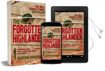 The Forgotten Highlander: My Incredible Story of Survival During the war in the far East Audiobook download free by Alistair Urquhart