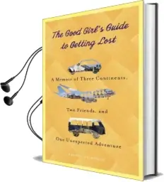 The Good Girl'S Guide to Getting Lost Audiobook download free by Rachel Friedman