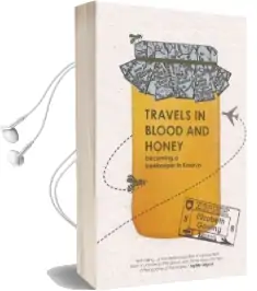 Travels Through Blood and Honey: Becoming a Beekeeper in Kosovo Audiobook download free by Elizabeth Gowing