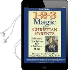 1-2-3 Magic for Christian Parents: Effective Discipline for Children 2-12 Audiobook download free by Thomas W. Phelan