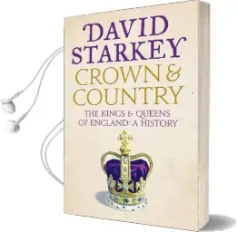 Crown and Country: A History of England Through the Monarchy Audiobook download free by David Starkey