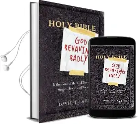 God Behaving Badly: Is the god of the old Testament Angry, Sexist and Racist? Audiobook download free by David T Lamb