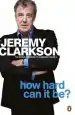Audiobook How Hard can it be?: The World According to Clarkson Volume 4 author Jeremy Clarkson