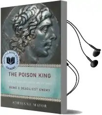 The Poison King: The Life and Legend of Mithradates, Rome'S Deadliest Enemy Audiobook download free by Adrienne Mayor