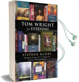 Tom Wright for Everyone: Putting the Theology of N.T. Wright Into Practice in the Local Church Audiobook download free by Stephen Kuhrt