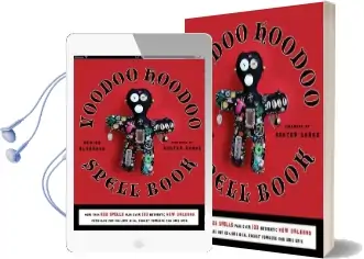 Voodoo Hoodoo Spellbook: More Than 200 Spells Plus Over 100 Authentic new Orleans Formulas for Conjure Oils, Sachet Powders and Gris Gris Audiobook download free by Denise Alvarado