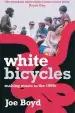 Audiobook White Bicycles: Making Music in the 1960S author Joe Boyd