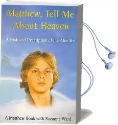 Matthew, Tell me About Heaven: A Firsthand Description of the Afterlife Audiobook download free by Suzanne Ward