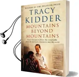 Mountains Beyond Mountains: One Doctor'S Quest to Heal the World Audiobook download free by Tracy Kidder