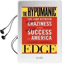 The Hypomanic Edge: The Link Between (a Little) Craziness and (a lot of) Success in America Audiobook download free by John D. Gartner