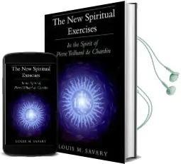The new Spiritual Exercises: In the Spirit of Pierre Teilhard de Chardin Audiobook download free by Louis M. Savary