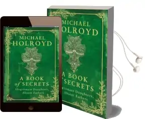 A Book of Secrets: Illegitimate Daughters, Absent Fathers Audiobook download free by Michael Holroyd