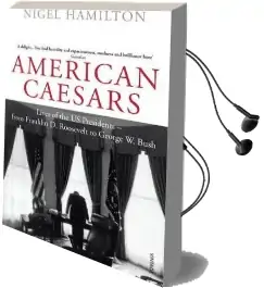 American Caesars: Lives of the us Presidents, From Franklin d. Roosevelt to George w. Bush Audiobook download free by Nigel Hamilton