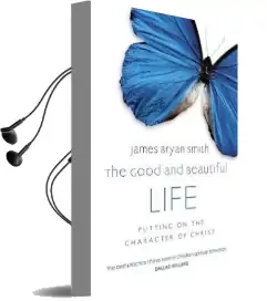 The Good and Beautiful Life Audiobook download free by James Bryan Smith
