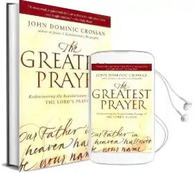 The Greatest Prayer: Rediscovering the Revolutionary Message of the Lord'S Prayer Audiobook download free by John Dominic Crossan