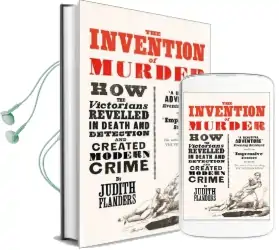 The Invention of Murder: How the Victorians Revelled in Death and Detection and Created Modern Crime Audiobook download free by Judith Flanders
