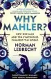 Audiobook Why Mahler?: How one man and ten Symphonies Changed the World author Norman Lebrecht
