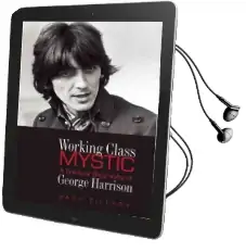 Working Class Mystic: A Spiritual Biography of George Harrison Audiobook download free by Gary Tillery