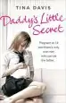 Audiobook Daddy'S Little Secret: Pregnant at 14 and There'S Only one man who can be the Father author Tina Davis