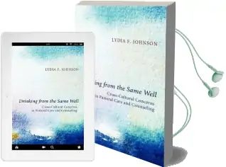 Drinking From the Same Well: Cross-Cultural Concerns in Pastoral Care and Counseling Audiobook download free by Lydia F. Johnson