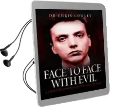 Face to Face With Evil: Conversations With ian Brady Audiobook download free by Chris Cowley
